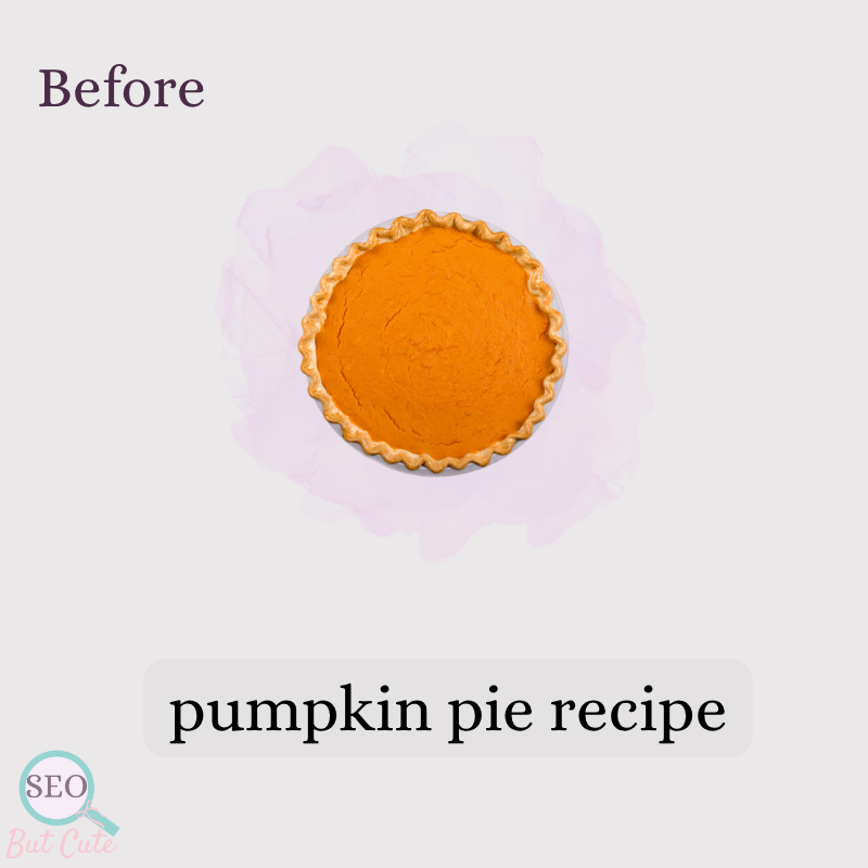Example of a basic SEO title reading ‘Pumpkin pie recipe.’ Shows starting point before a content refresh and how SEO works to improve clarity and relevance.